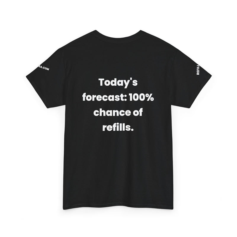 Dripessa Refill Forecast Tee: 100% Chance of Refills